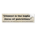 Ben Franklin Dissent is highest form of patriotism bumper stickers