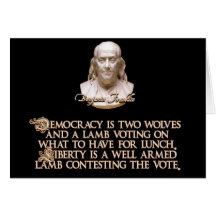 Ben Franklin Quote: 2 Wolves & a Well Armed Lamb Card