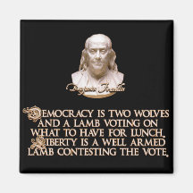 Ben Franklin Quote: 2 Wolves & a Well Armed Lamb Refrigerator Magnet