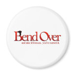 Bend Over and Take it magnets