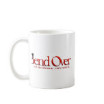 Bend Over and Take it Coffee Mugs