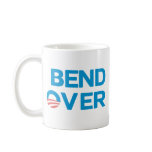 Bend Over - Anti Obama Coffee Mug