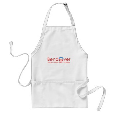 Bend Over for Barack Obamas Change Aprons by BoogieMonst