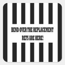 Bend Over for the Replacement Refs Design Stickers