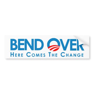 BEND OVER: Here comes the change Bumper Sticker by antiobama