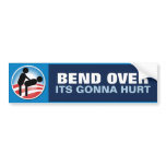 Bend Over Its Gonna Hurt bumper stickers