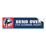 Bend Over Its Gonna Hurt bumper stickers