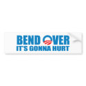 Bend Over It's gonna hurt bumper stickers