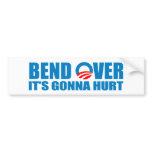 Bend Over It's gonna hurt bumper stickers