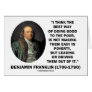 Benjamin Franklin Best Way Of Doing Good Poor