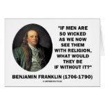 Benjamin Franklin Men So Wicked With Religion Greeting Card