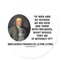 Benjamin Franklin Men So Wicked With Religion