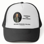 Benjamin Franklin Remember Time Is Money Quote Trucker Hats