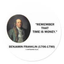 Benjamin Franklin Remember Time Is Money Quote Round Sticker
