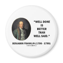 Benjamin Franklin Well Done Better Than Well Said