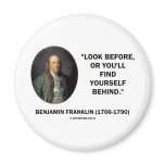 Benjamin Frankln Look Before Find Yourself Behind Fridge Magnets