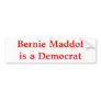 Bernie Maddof is a Democrat Bumper Sticker