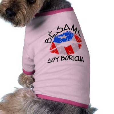 Besame Soy Boricua Kiss Me I'm Puerto Rican Dog T Shirt by allworldtees