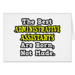 Best Admin. Assts Are Born, Not Made