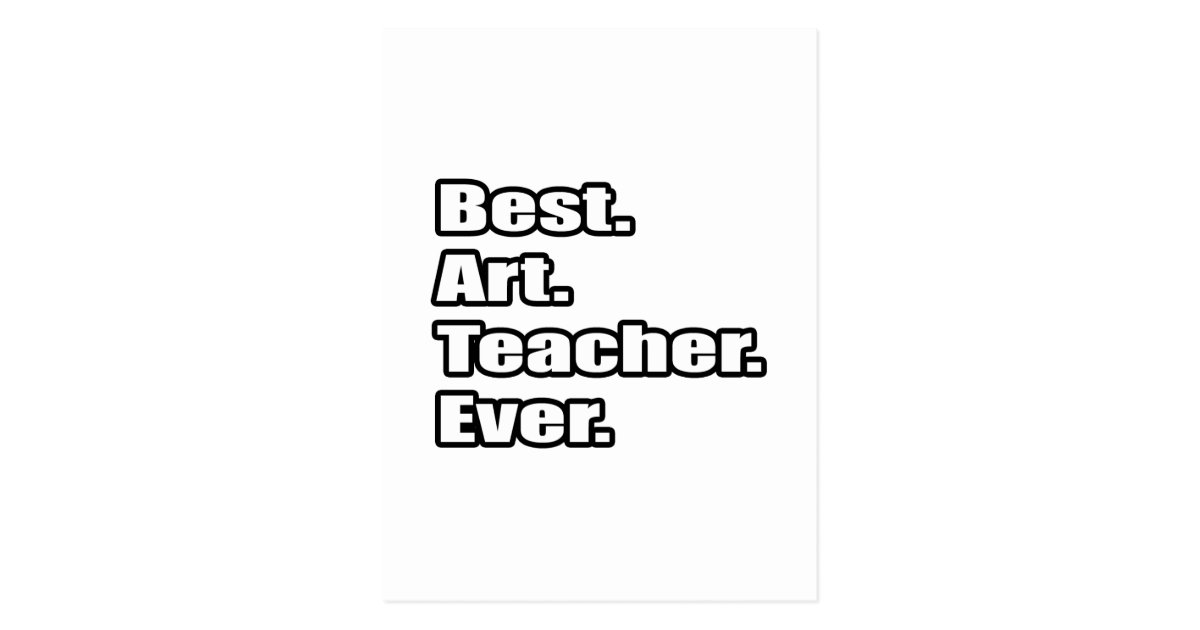 Best Art Teacher Ever Postcard Zazzle