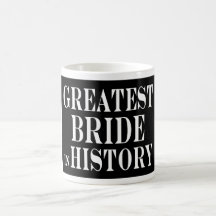 Best Brides Greatest Bride in History Coffee Mug
