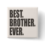Best. Brother. Ever. Button