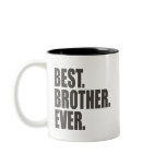 Best. Brother. Ever. Coffee Mugs