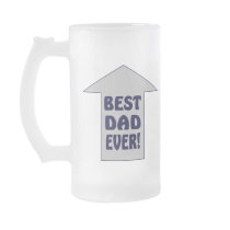 BEST DAD EVER! Beer Mug