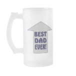 BEST DAD EVER! Beer Mug