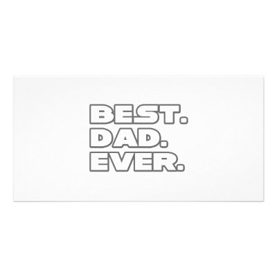 Best Dad Ever Photo Card by Proud_Dad_Shirts