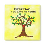Best Dad You Gave Me Roots Magnets