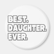 Best Daughter Ever Fridge Magnet
