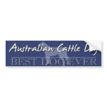 Best Dog Australian Cattle Dog Bumper Sticker bumper stickers