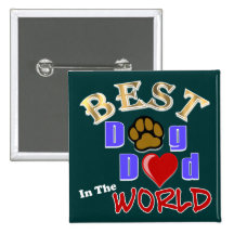 Best Dog Dad in the World Gifts - Father's Day Pinback Buttons