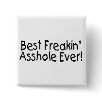Best Freakin Asshole Ever