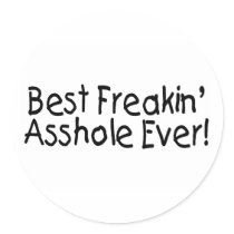 Best Freakin Asshole Ever