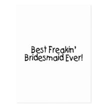 Best Freakin Bridesmaid Ever Postcards