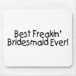 Best Freakin Bridesmaid Ever Wedding Mouse Pad