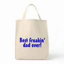Best Freakin Dad Ever Tote Bags
