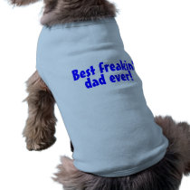 Best Freakin Dad Ever Pet T Shirt