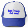 Best Freakin Dad Ever Trucker Hat