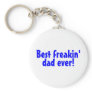 Best Freakin Dad Ever Keychains