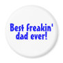 Best Freakin Dad Ever Refrigerator Magnet