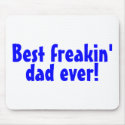 Best Freakin Dad Ever mousepads