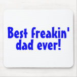 Best Freakin Dad Ever mousepads