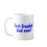 Best Freakin Dad Ever mugs