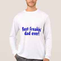 Best Freakin Dad Ever T Shirts