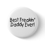 Best Freakin Daddy Ever 2 Buttons