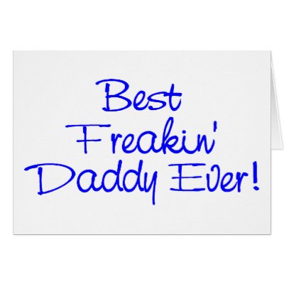 Best Freakin Daddy Ever 2 Greeting Card by CelebrationZazzle