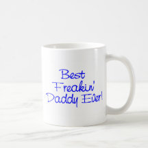 Best Freakin Daddy Ever 2 Coffee Mugs